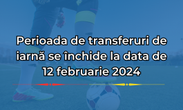 Perioada de transferuri de iarnă se închide la data de 12 februarie 2024